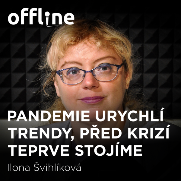 Ilona Švihlíková: Pandemie urychlí trendy, před krizí teprve stojíme