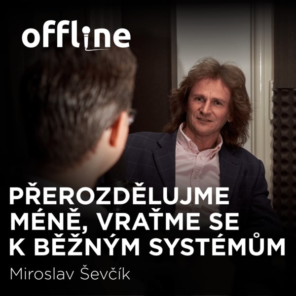 Miroslav Ševčík: Přerozdělujme méně, vraťme se k běžným systémům